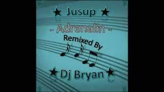 Adrenalin - Jusup ( Dj Bryan Remix)