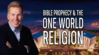 Bible Prophecy & The One World Religion