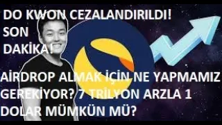 TERRA LUNA SON DAKİKA! DO KWON CEZALANDIRILDI!🚀AİRDROP ALMAK İÇİN NE YAPMALIYIZ?🚀1 DOLAR MÜMKÜN MÜ?🚀