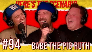 Babe the Pig Ruth | Here's The Scenario Comedy Podcast #94
