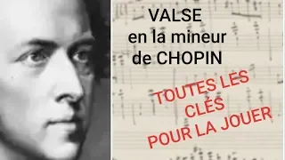 VALSE en la mineur de CHOPIN les clés pour arriver à la jouer