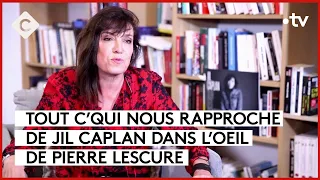 Tout c’qui nous rapproche de Jil Caplan - L’Oeil de Pierre - C à Vous - 20/09/2023