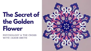 The Secret of the Golden Flower with Jason Smith