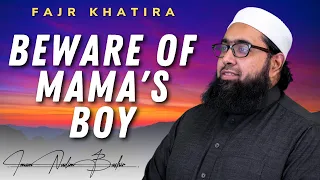Beware of Mama's Boy | Fajr Khatira | Imam Nadim Bashir