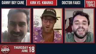 Dr. Fauci, Danny Boy Cane, Kirk, Kmarko and  "The Land of the Crazies" - June 18, 2020