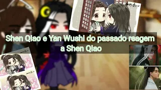 [💚Shen Qiao e Yan Wushi do passado reagem a Shen Qiao💚]¤Thousando Autumuns¤PT:2/?