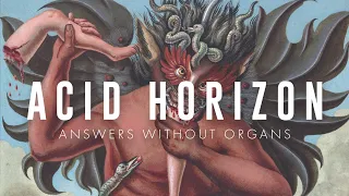 Answers Without Organs: Acid Horizon's Second Q&A Session