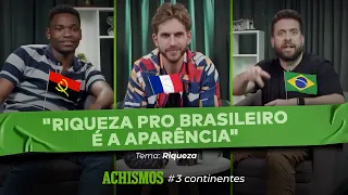 O QUE É SER RICO? | #3CONTINENTES #05