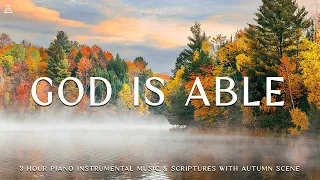 God is Able (God's Promises of Hope): Piano Instrumental Music With Scriptures & 🍁 Autumn Scene