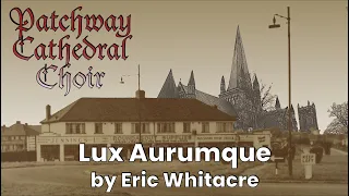 Lux Aurumque by Eric Whitacre, performed by Patchway Cathedral Choir