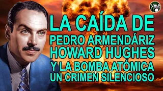 La caída de Pedro Armendáriz – Howard Hughes y la bomba atómica - Un crimen silencioso