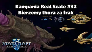 Bierzemy thora za frak - Real Scale HotS #32