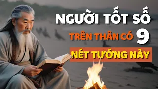 Cổ Nhân Dạy 9 NÉT TƯỚNG của Người Tốt Số - Triết Lý Cuộc Sống