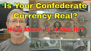 Is Your Confederate Currency Fake? What Is It Worth If It's Real?