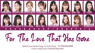 SNH48 Team NII - For The Love That Has Gone / 为了那些逝去的爱情 | Color Coded Lyrics CHN/PIN/ENG/IDN