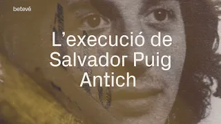 Salvador Puig Antich: 50 ANYS de l'última execució del garrot vil | betevé