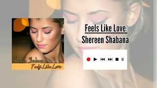 Shereen Shabana - Feels Like Love