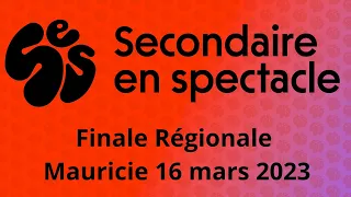 Secondaire en spectacle - Finale régionale Mauricie du 16 mars 2023