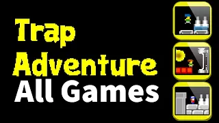 All Trap Adventure Games (all deaths cropped)
