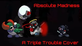 Absolute Madness (Triple Trouble But Its A Hank, Mag-FOUR, Jeb, Tricky and Auditor Cover)