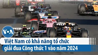 Việt Nam có khả năng tổ chức giải đua Công thức 1 vào năm 2024 | VOA Tiếng Việt