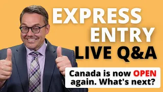 Live Q&A - Canada is NOW OPEN AGAIN. Express Entry and What's Next?