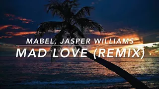 Mabel - Mad Love (Jasper Williams Remix)