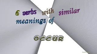 occur - 9 verbs which mean occur (sentence examples)