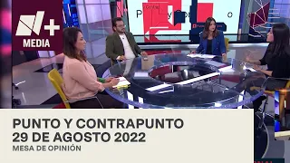 Punto y Contrapunto - Programa Completo: 29 de agosto de 2022