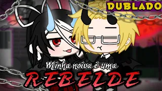 Minha Noiva É Uma Rebelde! [DUBLADO] Mini Filme | Gacha Club