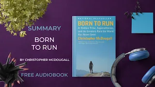 Summary of Born to Run by Christopher McDougall | Free Audiobook in English