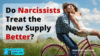 Do Narcissists Treat the New Supply Better?