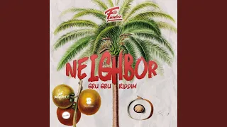 Neighbor (Gru Gru Riddim)