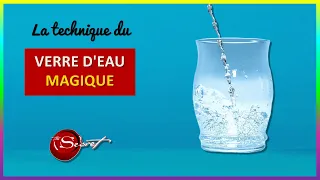 LA TECHNIQUE DU VERRE D'EAU MAGIQUE EXPLIQUEE EN DETAILS