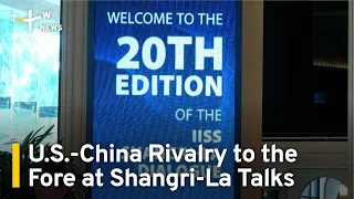 U.S.-China Competition to the Fore at Shangri-La Security Dialogue | TaiwanPlus News