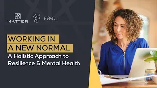 Working in a New Normal: A Holistic Approach to Resilience & Mental Health with Feel