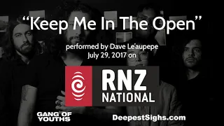 Keep Me In The Open - Gang of Youths/Dave Le'aupepe acoustic 2017