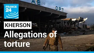 Kherson residents describe torture at the hands of Russians • FRANCE 24 English