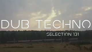 DUB TECHNO || Selection 131 ||  Fullness