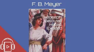 Joseph  Beloved, Hated, Exalted by F.B. Meyer (Audiobook)