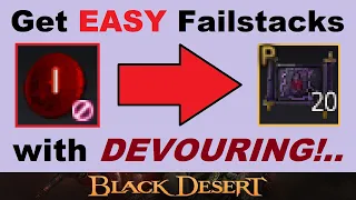 Get *EASY* Failstacks with ~DEVOURING!~.. (When to DEVOUR & Devouring Explained) Black Desert Online