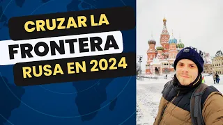 Cruzar la frontera con Rusia en 2024