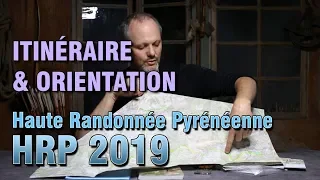 HRP 2019 / ITINÉRAIRE ET ORIENTATION / HAUTE RANDONNÉE PYRÉNÉENNE