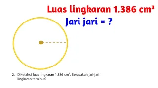 Diketahui luas lingkaran 1.386 cm². Berapakah jari-jari lingkaran tersebut