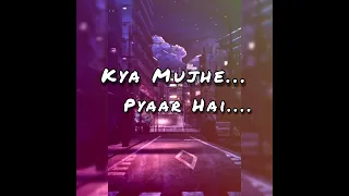 Kya Mujhe Pyaar Hai Lyrics | (Tum Kyu Chale Aate Ho song) | Vicky Singh | Lyrics