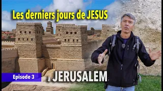 Les derniers jours de Jésus à Jérusalem 3