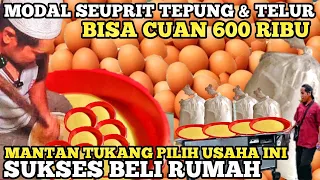 MODAL TEPUNG & TELUR UNTUNG 600 RIBU ! MANTAN TUKANG JUALAN INI OMSET KEBELI RUMAH ! IDE USAHA UNIK