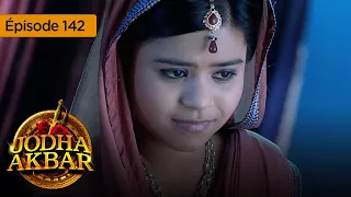 Jodha Akbar - Ep 142 - La fougueuse princesse et le prince sans coeur - Série en français - HD