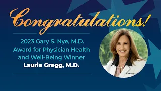 Dr. Laurie Gregg, Recipient of the 2023 Gary S. Nye Award for Physician Health and Well-Being