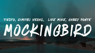 Tiësto, Dimitri Vegas & Like Mike, Gabry Ponte - Mockingbird (Lyrics)